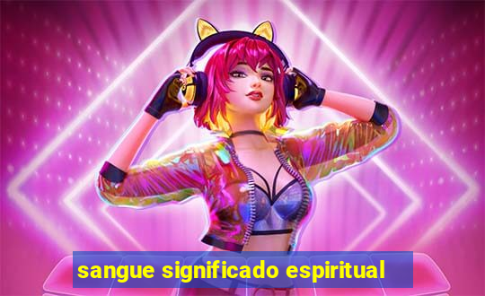 sangue significado espiritual